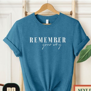 Remember Your Why Shirt, Motivation Shirt, Love Yourself Shirt, Positive Vibes, Inspirational Quotes, Happiness Shirt, Mom Shirt, Be Nice