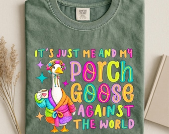 Porch Goose T-shirt, Funny Goose Shirt, Me and My Porch Goose Against the World Shirt, Goose Lover Gift, Porch Squad Shirt