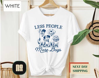Less People More Dogs Shirt, Funny Dog Shirt, Dog Lover Shirt, Pet Owner Shirt, Dog Mom Sweatshirt, Dog Lover Gift,Animal T-shirt,Dog Hoodie