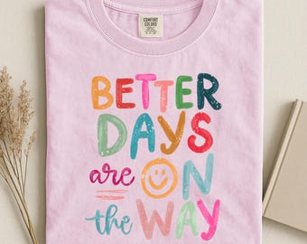 Camiseta "Better Days Are On The Way", camiseta retro boho hippie, camiseta de salud mental, camiseta con frase positiva, camiseta colorida con frase