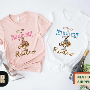 Actually This Is My First Rodeo Shirt, My First Rodeo Matching T-shirt,Cowgirl Shirt,Cowboy Sweatshirt,Country Western Shirt,Nashville Shirt