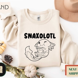 Snaxolotl Sweatshirt, Funny Axolotl Sweatshirt, Axolotl Mom Shirt, Axolotl Lover Gift, Axolotl Dad Shirt, Axolotl Shirt, Axolotl Funny Tee