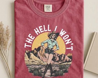 The Hell I Won't Shirt, Retro Women's Rights Tee, Boss Lady Gift, Retro Western Hoodie, Country Girl Shirt, Cowgirl Shirt