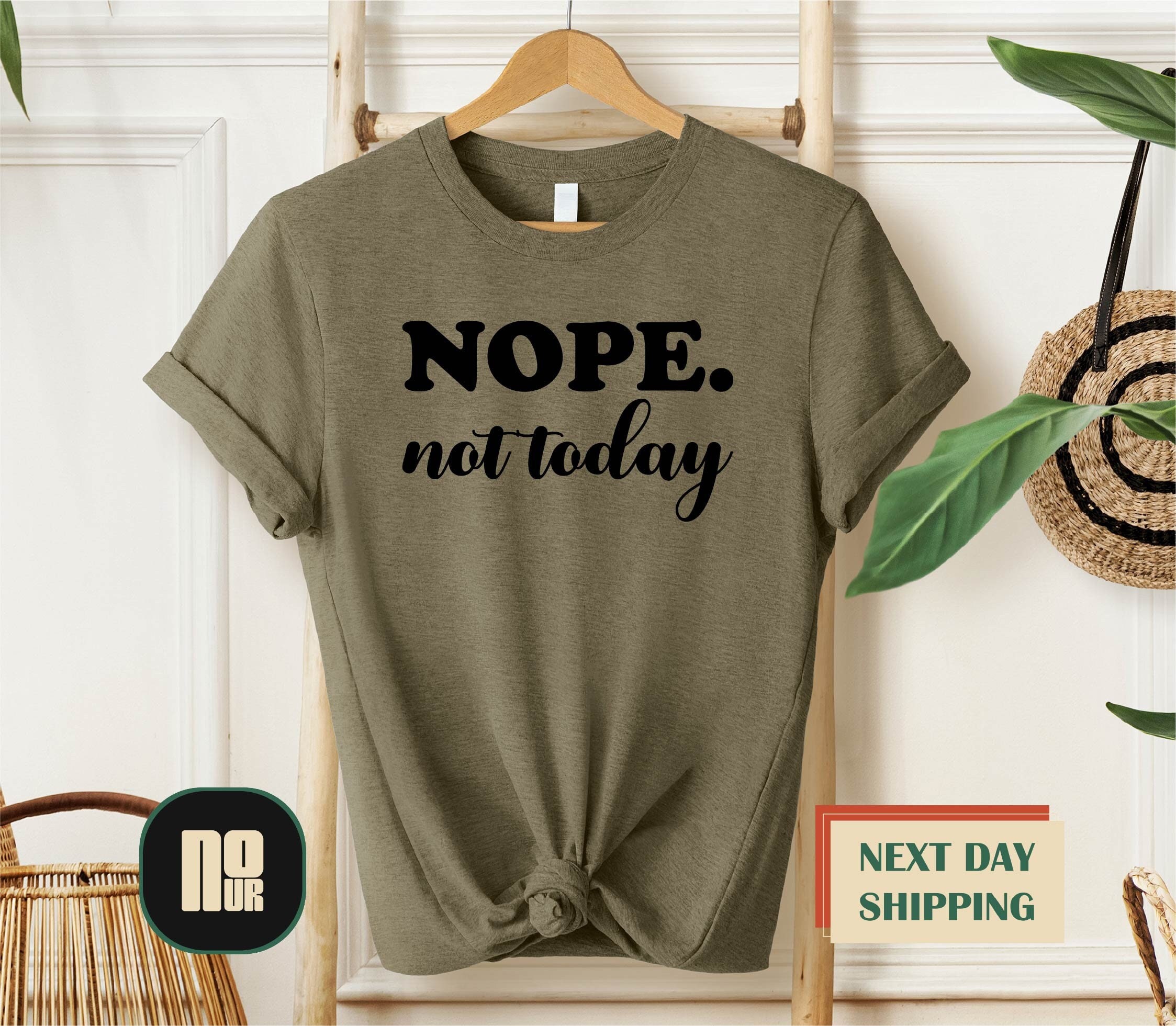 Nope Not Today Shirt - Etsy | T-Shirts