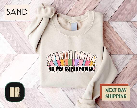 Overthinking Is My Superpower Shirt, Inspirational Anxiety Tee, Overthinker T-Shirt, Mental Health Sweater, Therapist Shirt, Therapist Gift