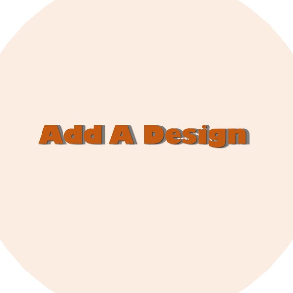 Add A Design - Flowers Or Other Designs