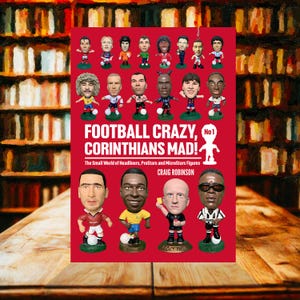 Football Crazy, Corinthians Mad! The Small World of Headliners, ProStars and MicroStars Figures: No 1
