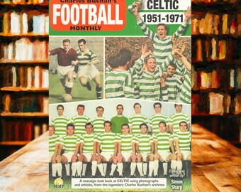 Celtic 1951-71: Through the Pages of Charles Buchan&#39;s Football Monthly