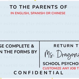 May include: A light blue form with black text. The text reads "TO THE PARENTS OF" and "PLEASE COMPLETE & RETURN THE FORMS BY". It also includes "RETURN TO Ms. Dragonfruit, School Psychologist".