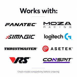 May include: A white graphic display featuring the text Works with: at the top and Check model compatibility before ordering at the bottom. It lists eight racing simulator brand logos: Fanatec, Moza Racing, Simagic, Logitech, Thrustmaster, Asetek, VRS, and Conspit.