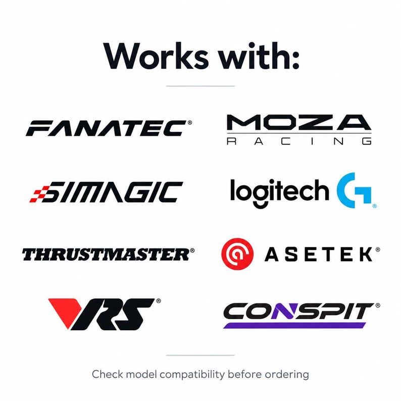 May include: A white graphic display featuring the text Works with: at the top and Check model compatibility before ordering at the bottom. It lists eight racing simulator brand logos: Fanatec, Moza Racing, Simagic, Logitech, Thrustmaster, Asetek, VRS, and Conspit.