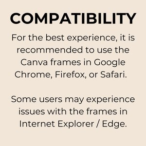 May include: Text on a beige background that reads "COMPATIBILITY" followed by instructions for the best experience using Canva frames in Google Chrome, Firefox, or Safari. The text also states that some users may experience issues with the frames in Internet Explorer/Edge.