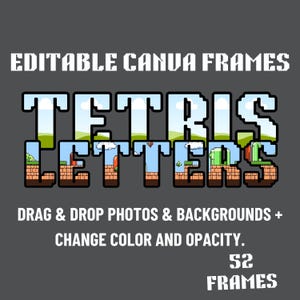 May include: Editable Canva frames featuring Tetris letters. The letters are made up of pixelated images of the classic video game. There are 52 frames in total. Drag and drop photos and backgrounds, change color and opacity.