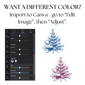 May include: A Canva screen showing how to change the color of an image. The screen shows a watercolor painting of a blue Christmas tree. The text on the screen says "Want a different color? Import to Canva - go to "Edit Image", then "Adjust"."