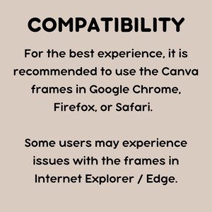 May include: Text on a beige background that reads "COMPATIBILITY" followed by instructions for the best experience using Canva frames in Google Chrome, Firefox, or Safari. The text also states that some users may experience issues with the frames in Internet Explorer/Edge.