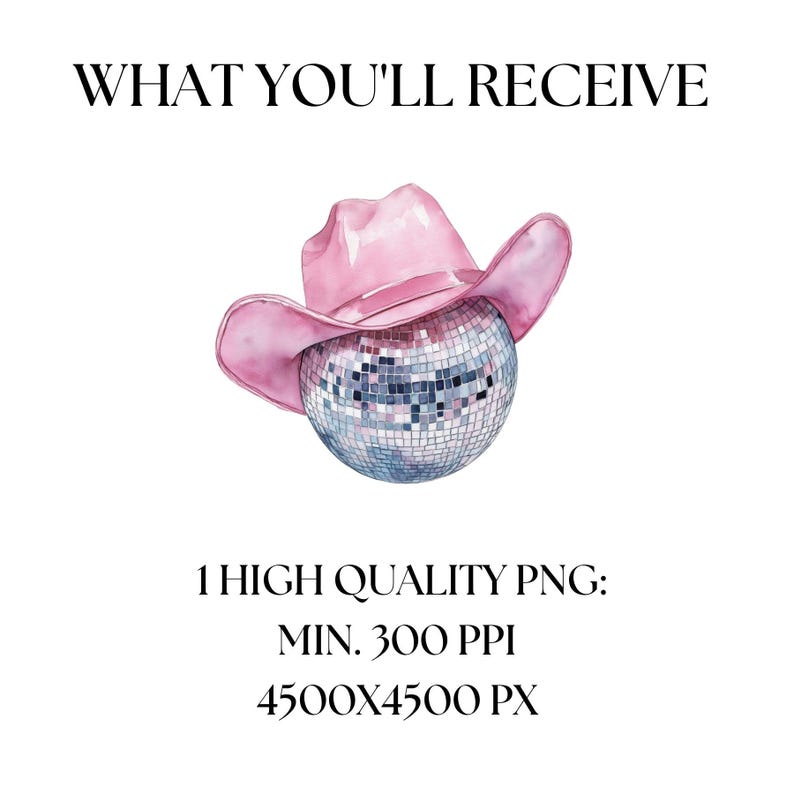 May include: A pink cowboy hat with a silver disco ball on top. The image is labeled "What You'll Receive" and includes the text "1 High Quality PNG: Min. 300 PPI 4500x4500 px".