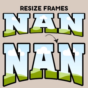 May include: A graphic design featuring the word "NAN" in black lettering against a blue sky and white cloud background. The word "NAN" is shown twice, once in a larger font size and once in a smaller font size. The text "RESIZE FRAMES" is above the word "NAN".