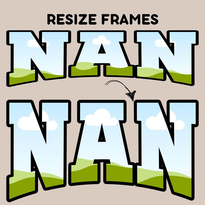 May include: A graphic design featuring the word "NAN" in black lettering against a blue sky and white cloud background. The word "NAN" is shown twice, once in a larger font size and once in a smaller font size. The text "RESIZE FRAMES" is above the word "NAN".