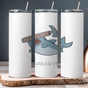 Shark Nailed It Sublimation Tumbler Digital Design - Instant Download PNG