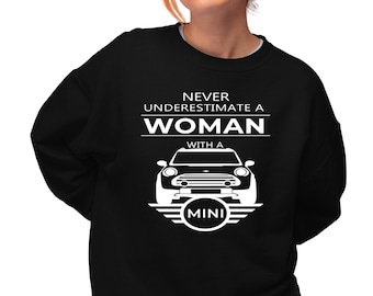 Womens Mini Cooper Sweatshirt, Never Underestimate A Woman Funny Cute Mini Car Driver Gift, Mum Mini Cooper Lover, Car Gift for her Ladies