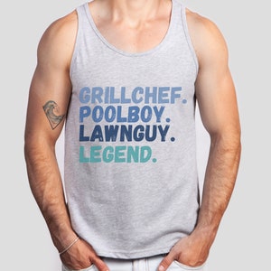 May include: A gray tank top with the text "Grillchef. Poolboy. Lawnguy. Legend." printed in blue and green.