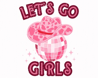 Let's Go Mädchen Cowboy Hut SVG, Cowgirl Disco PNG, Cowgirl Bachelorette SVG, Western Sublimation Design