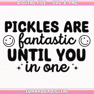 Augurken zijn fantastisch totdat je in één Svg Png-ontwerp voor shirts, bakken, hoodies, stickers, autosticker, grappig augurkontwerp, augurkliefhebber