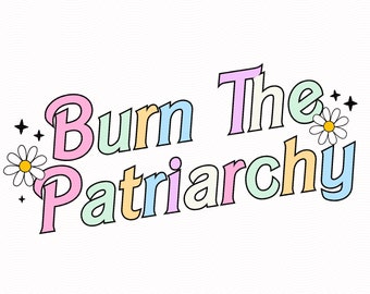 Burn The Patriarchy Svg Cut File For Cricut or Silhouette, Feminist Svg Sublimation Design, Womens Rights Svg, Pro Choice Svg, Barbi Style