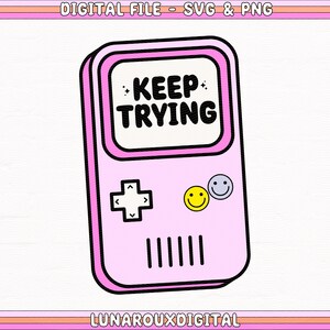 Keep Trying Game Design Png SVG für Shirts, Hoodies, Aufkleber, Taschen, Glasbecher, Tassen, motivierende Nachricht, Don't Give Up SVG