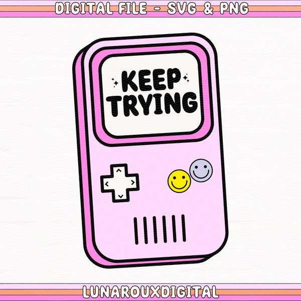 Keep Trying Game Design Png Svg For Shirts, Hoodies, Stickers, Totes, Glass Cups, Mugs, Motivational Message, Don't Give Up Svg