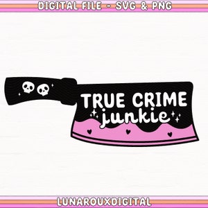 True Crime Junkie Svg Png Design For Stickers, Shirts, Hoodies, Car Decals, Totes, Murder Mystery Svg, Knife Png