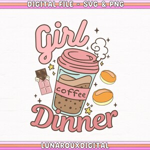 Girl Dinner Svg Png, Trendy Girl Dinner Svg, Coffee Lovers Svg, Dinner Roll Png, Cafeine Queen Svg, Funny Phrase Svg, Cricut Sublimation
