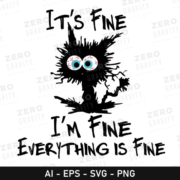 Its Fine Im Fine Everything is Fine Svg, Funny Cat Everything is Fine Svg, Sarcastic Svg for Shirts, Crazy Cat Svg, Everythings is Fine Png