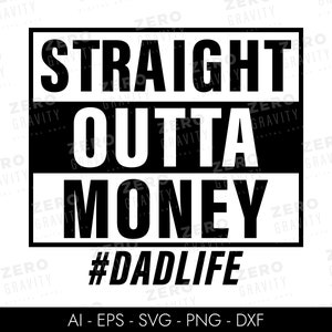 Papà in formato SVG, Straight Outta Money in formato SVG, Festa del papà in formato SVG, Vita da papà in formato SVG, Maglietta divertente da papà in formato SVG, Papà bambina in formato SVG, Maglietta per la festa del papà, Regalo per la festa del papà in formato SVG