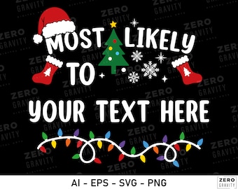 Most Likely to Svg with Your Custom Text, Get Creative with Custom Most Likely to Christmas Svg, Personalized Christmas Most Likely to Svg
