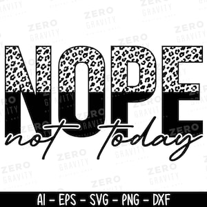 Nope Not Today SVG, Funny Svg, Funny Shirt Svg, DIGITAL DOWNLOAD, Sarcastic Svg, Tshirt Design, Sassy Svg, Sarcastic Quotes Svg, Cricut Svg