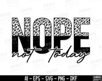Nee, niet vandaag SVG, grappige Svg, grappig shirt Svg, digitale DOWNLOAD, sarcastische Svg, Tshirt Design, Sassy Svg, sarcastische citaten Svg, Cricut Svg