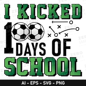 I Kicked 100 Days of School SVG: Soccer Player Design (Digital Download)