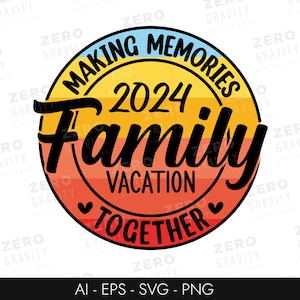 Familievakantie 2024 Svg, vakantie Shirt Svg, familie strandvakantie Svg, samen herinneringen maken Png, familievakantie Svg voor gesneden bestand