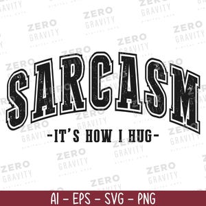 Sarcasm It&#39;s How I hug Svg for Shirts, Mugs, Sweatshirts, Sarcasm Svg, Digital Download Funny Svg for Shirts, Sarcasm Shirt Png, Cricut Svg