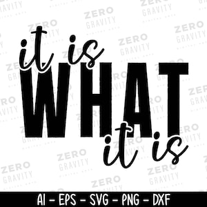 It Is What It Is Svg, Funny Shirt Svg, Funny Quote Svg, Funny Life Quote Svg, Instant Download, Svg files for Cricut, Motivational Shirt Svg