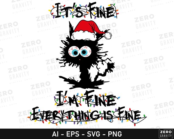 Its Fine Im Fine Everything is Fine Svg for Christmas, Funny Everything is Fine Cat Svg, Sarcastic Christmas Svg for Shirts, Crazy Cat Svg