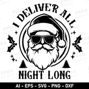 Adult Christmas Svg with I Deliver All Night Long Quote, Cool Santa I Deliver All Night Long Svg, Adult Humor Svg, Sarcastic Santa Claus Svg