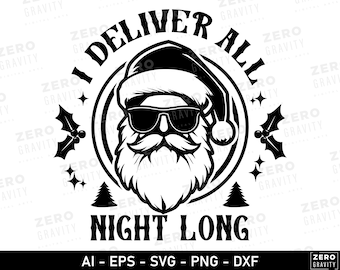 Adult Christmas Svg with I Deliver All Night Long Quote, Cool Santa I Deliver All Night Long Svg, Adult Humor Svg, Sarcastic Santa Claus Svg