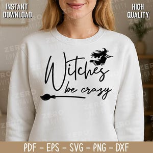 Witches Be Crazy Svg for Shirts, Mugs, Sweatshirts, Halloween Shirt Svg, Witch Svg Files for Cricut, Gift for Halloween, Digital Download