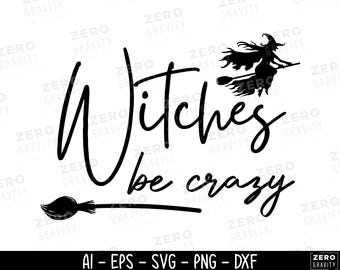 Witches Be Crazy SVG: Halloween Witch Design (Digital Download, Cricut Ready