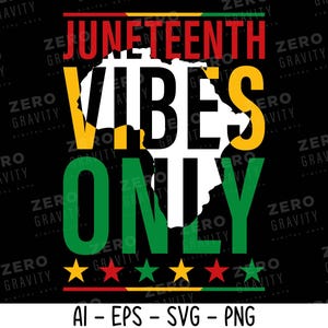 Peut inclure: Un graphisme noir avec les mots "Juneteenth Vibes Only" en rouge, blanc, jaune et vert. Le mot "Vibes" est centré sur un contour blanc du continent africain. Cinq étoiles sont en bas.