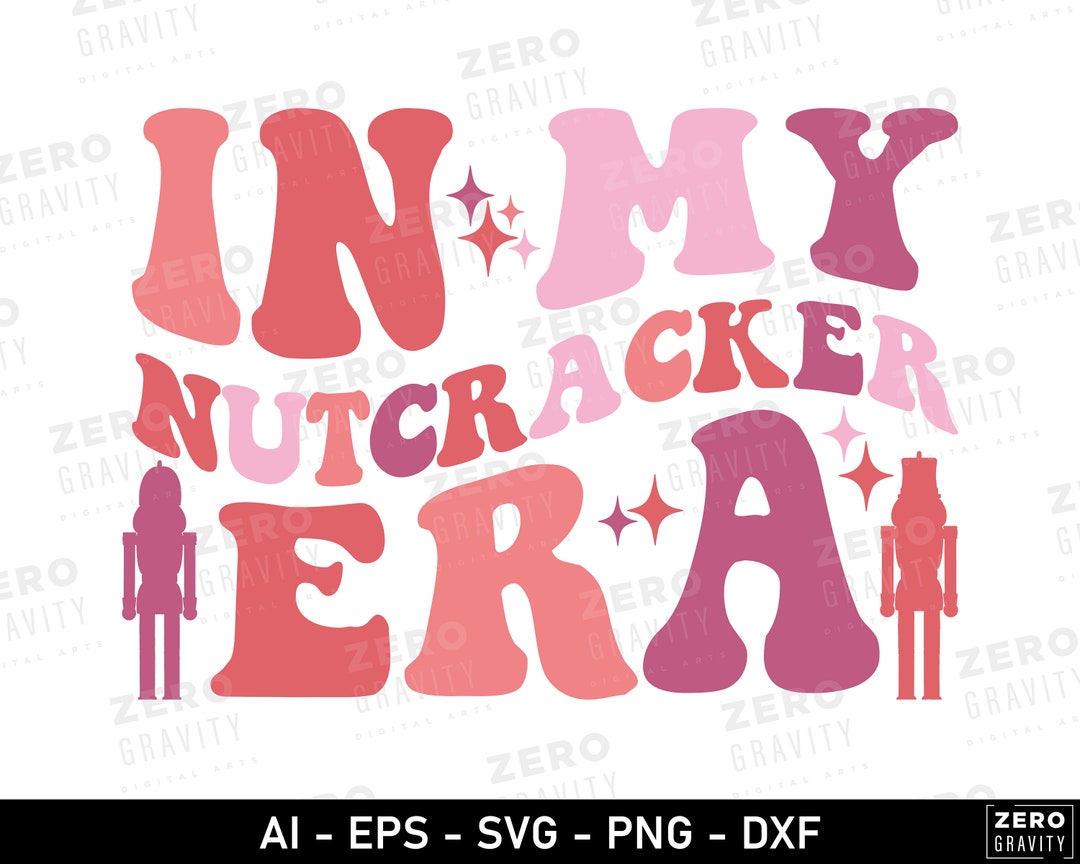 Nutcracker Svg, in My Nutcracker Era Svg, Digital Download Nutcracker