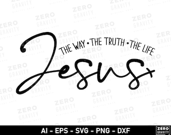 Jesus Svg for Shirt, Jesus Png, Digital Download The Way The Truth The Life Svg, Christian Svg, Faith Svg, Jesus Scripture Svg, Svg for Mugs