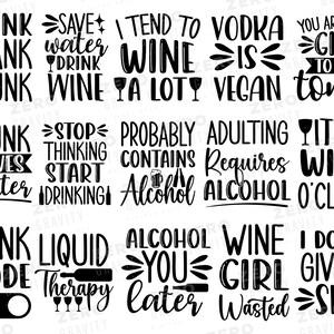 May include: Black and white text-based graphic designs with wine and alcohol related sayings. Some of the sayings include "Drink Mode On", "Wine Girl Wasted", "Probably Contains Alcohol", "It's Wine O'Clock", and "Save Water Drink Wine".